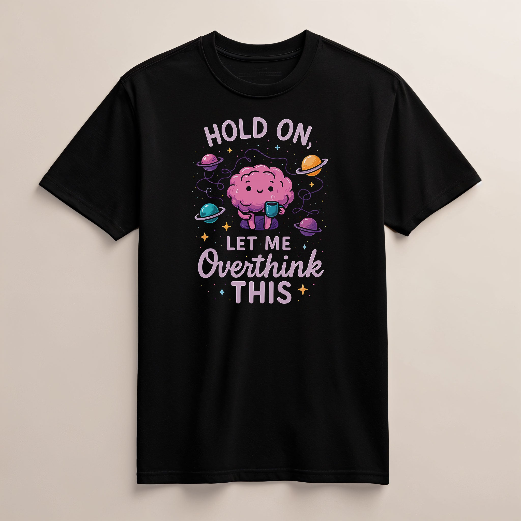 Hold On, Let Me Overthink This T-Shirt