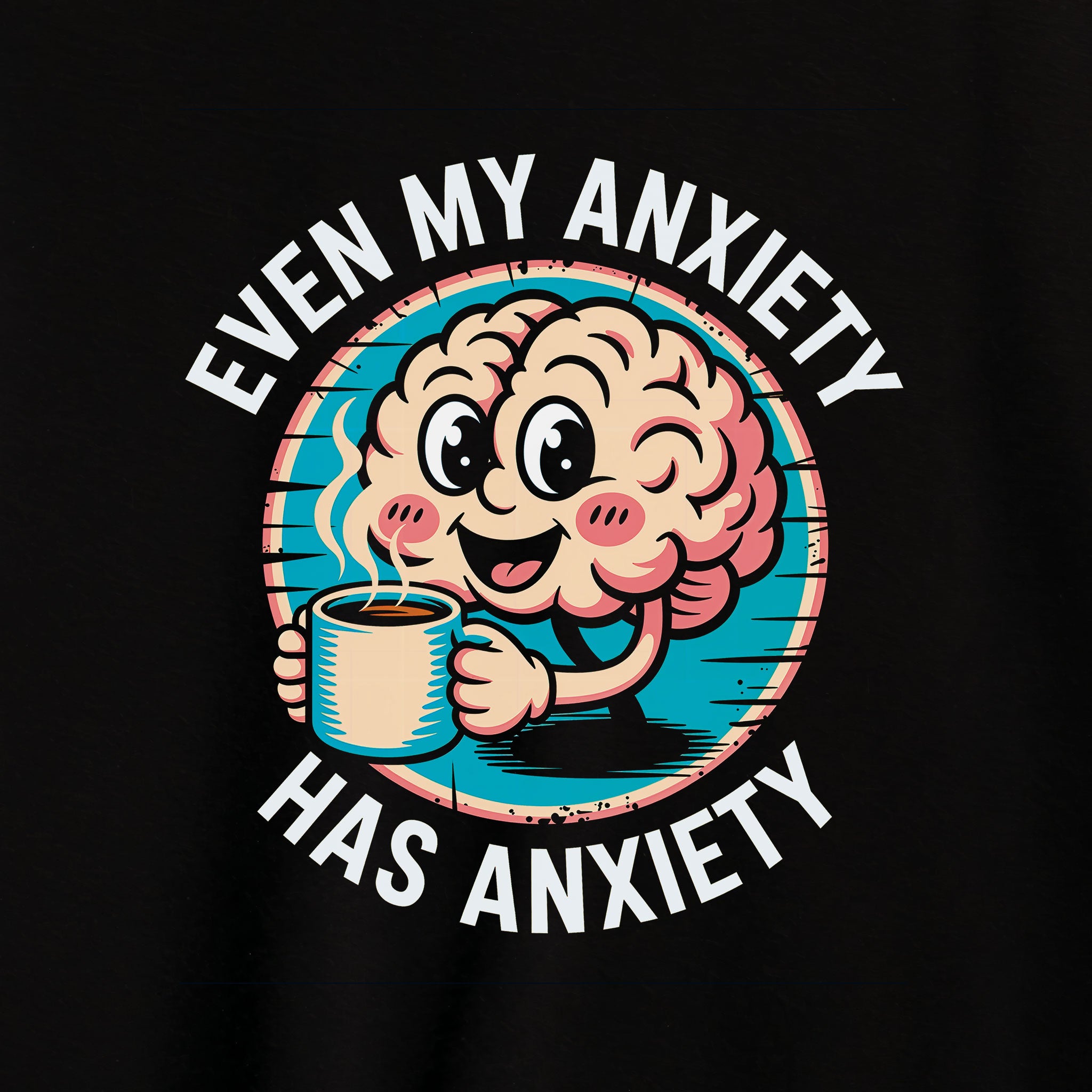 Even My Anxiety Has Anxiety T-Shirt