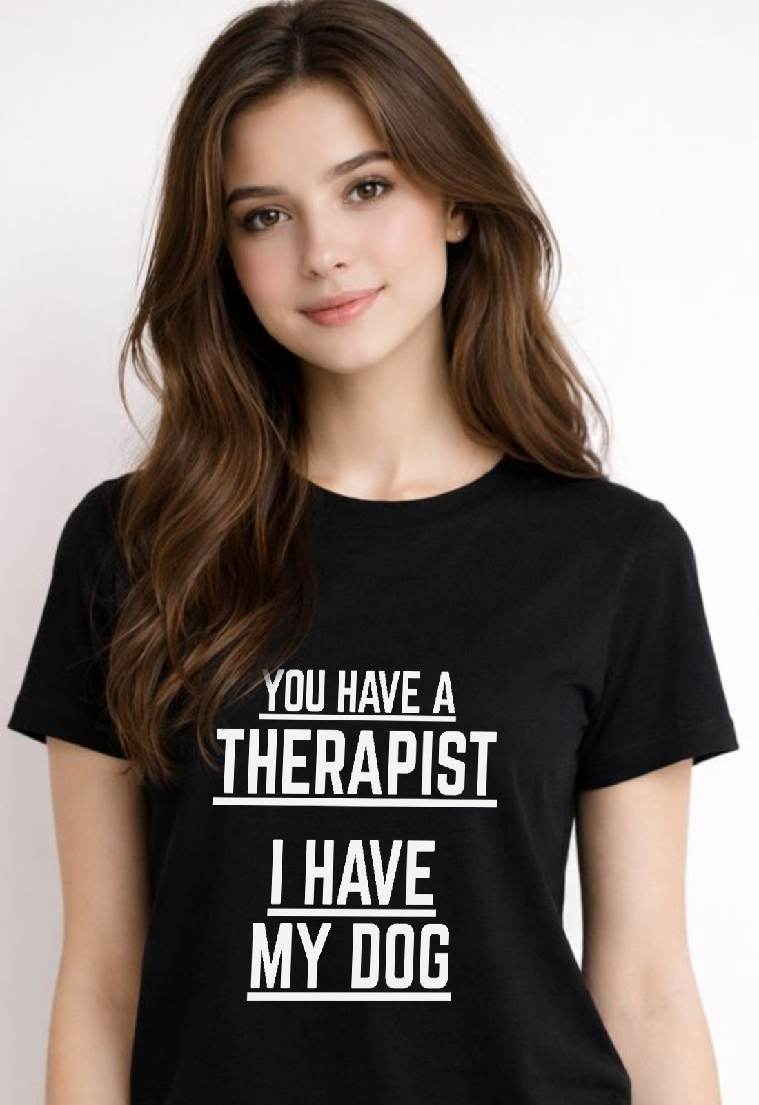 You have Therapist I Have My Dog