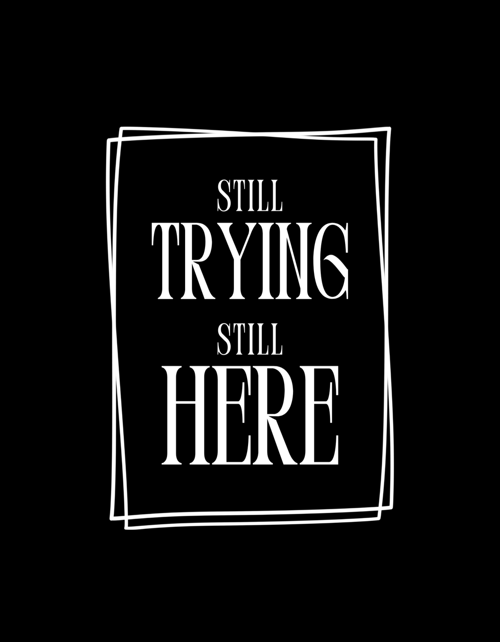 Still trying still here - Box Design