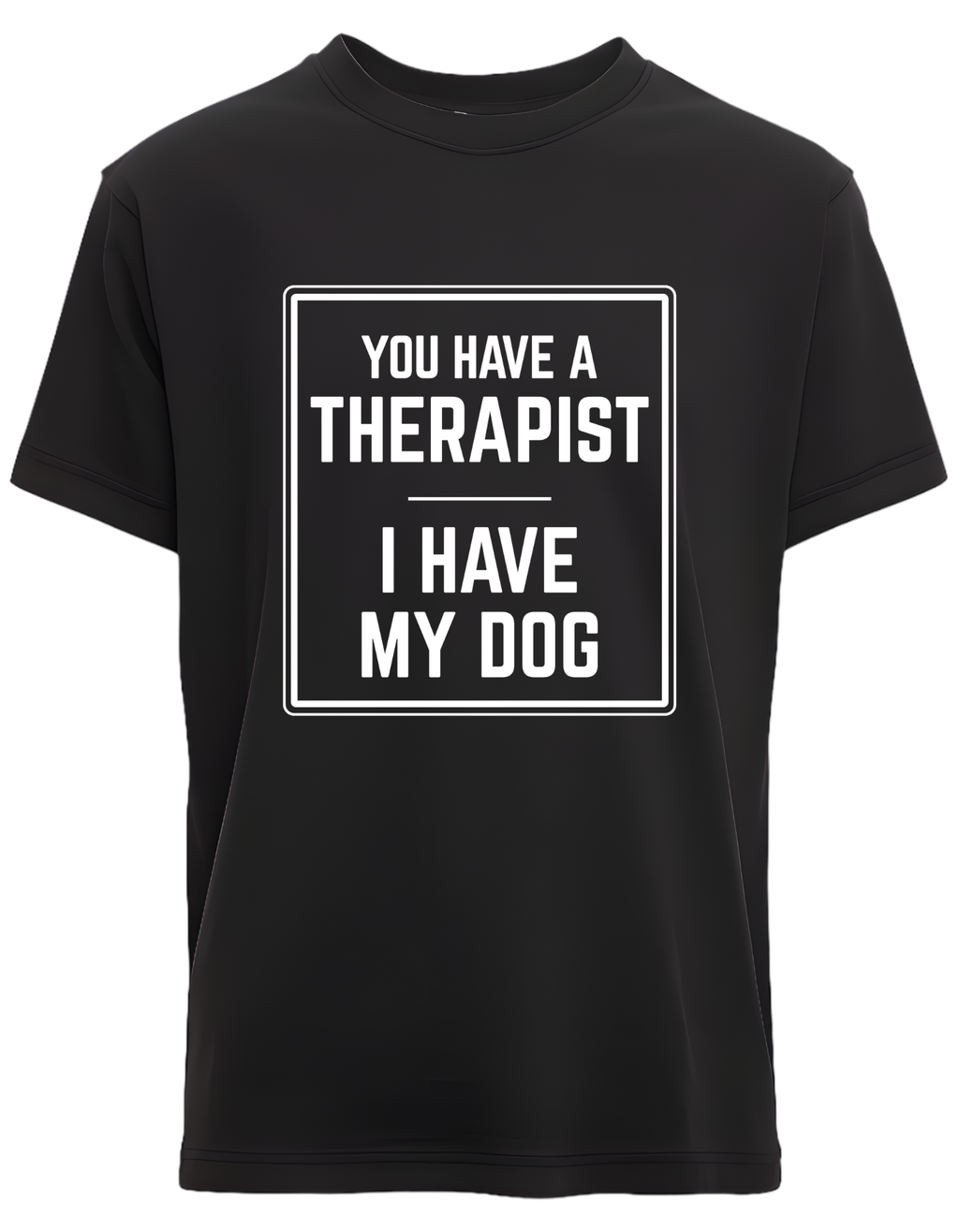 You have Therapist I Have My Dog - Box Design