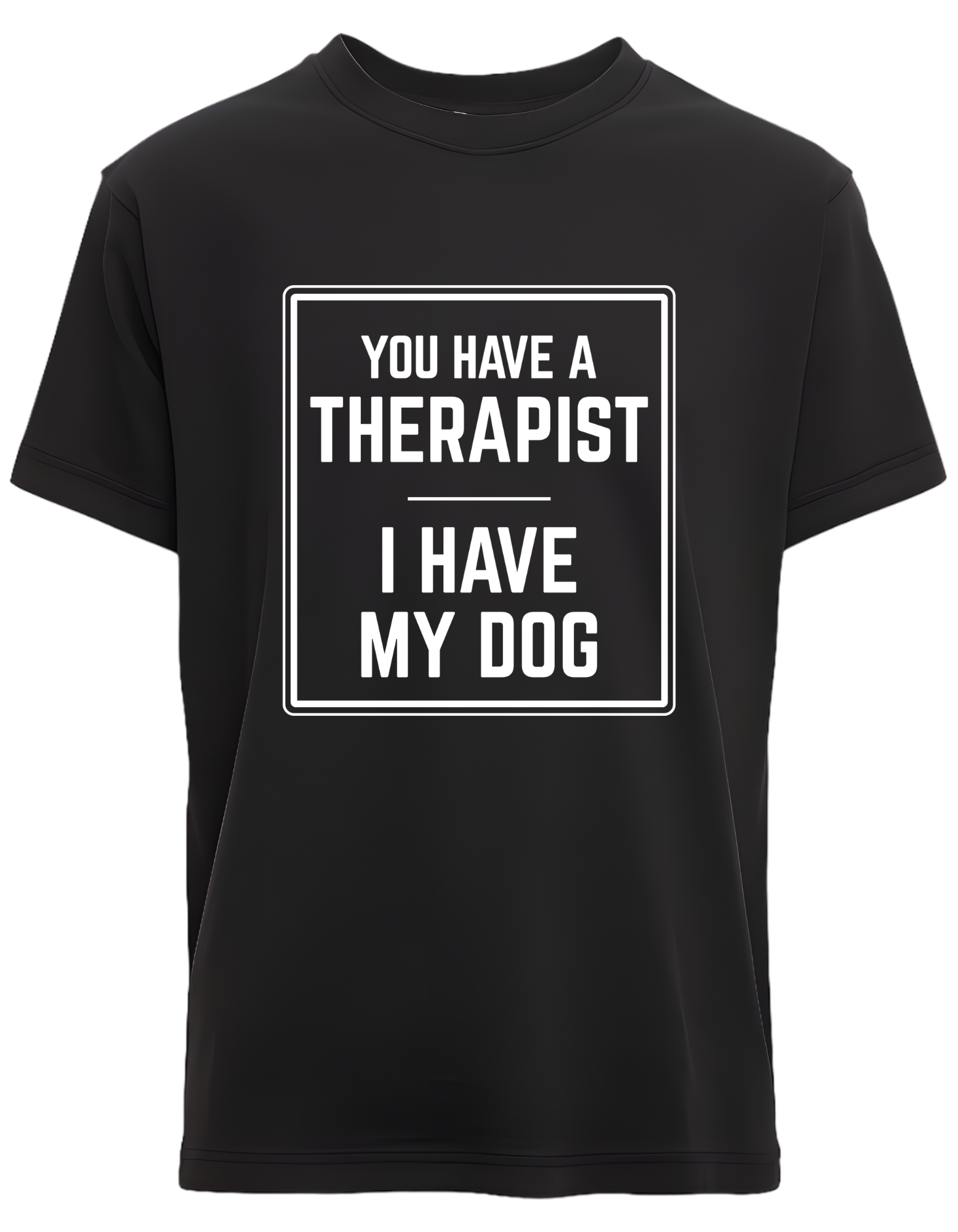 You have Therapist I Have My Dog - Box Design