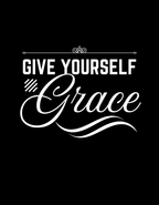 Give Yourself grace