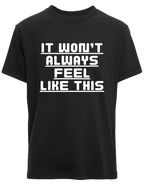 It Won’t Always Feel Like This