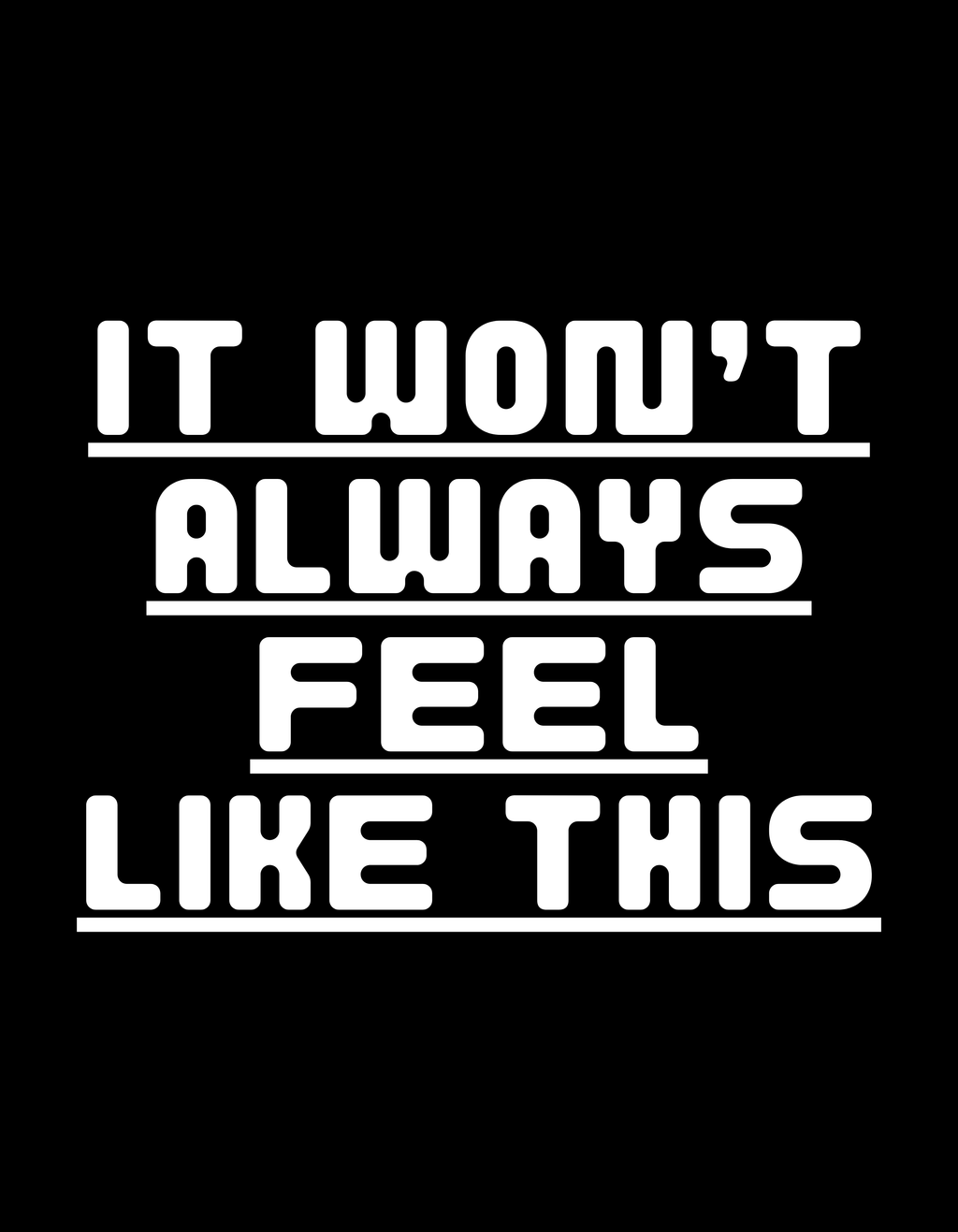 It Won’t Always Feel Like This