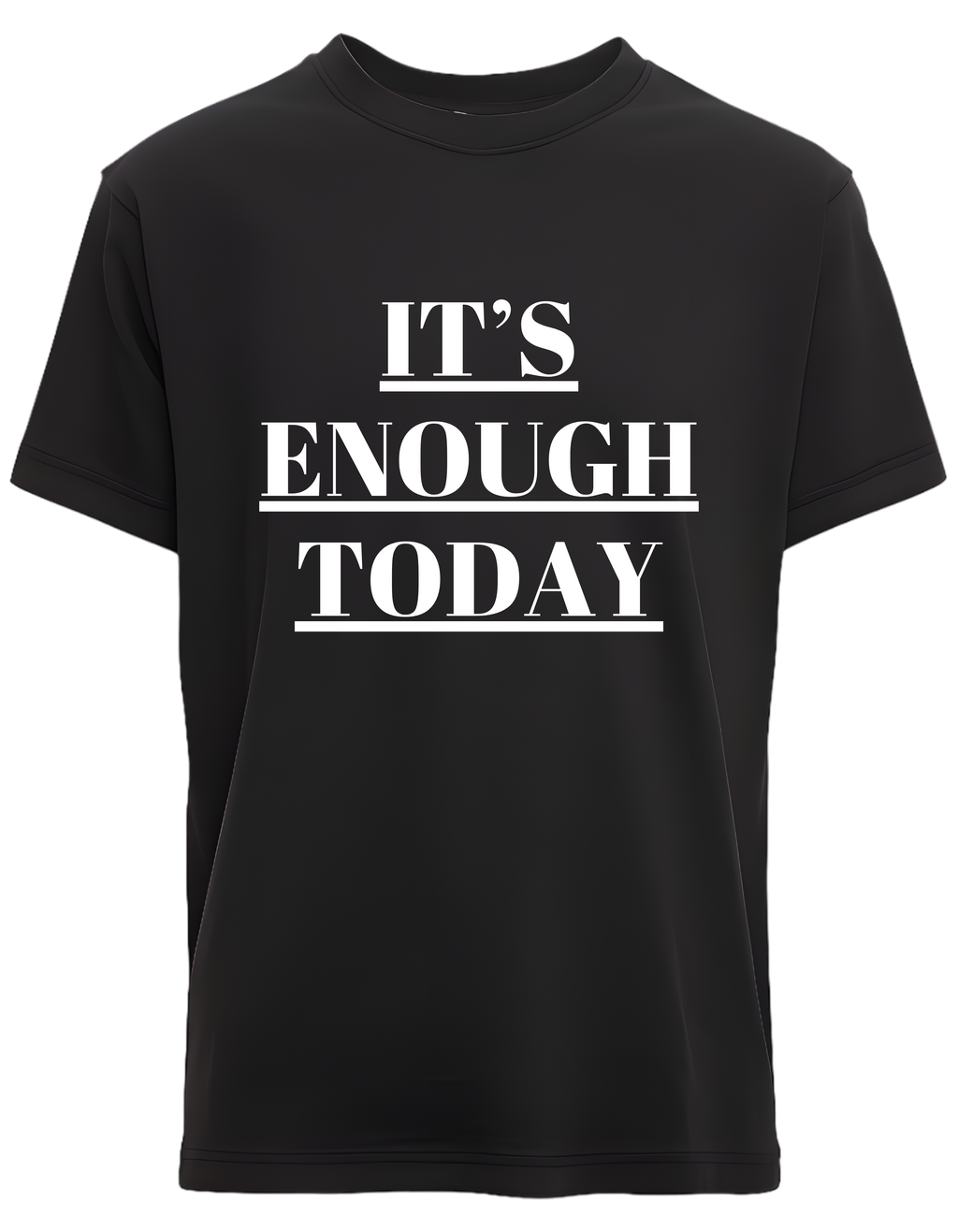 It’s Enough Today