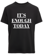 It’s Enough Today