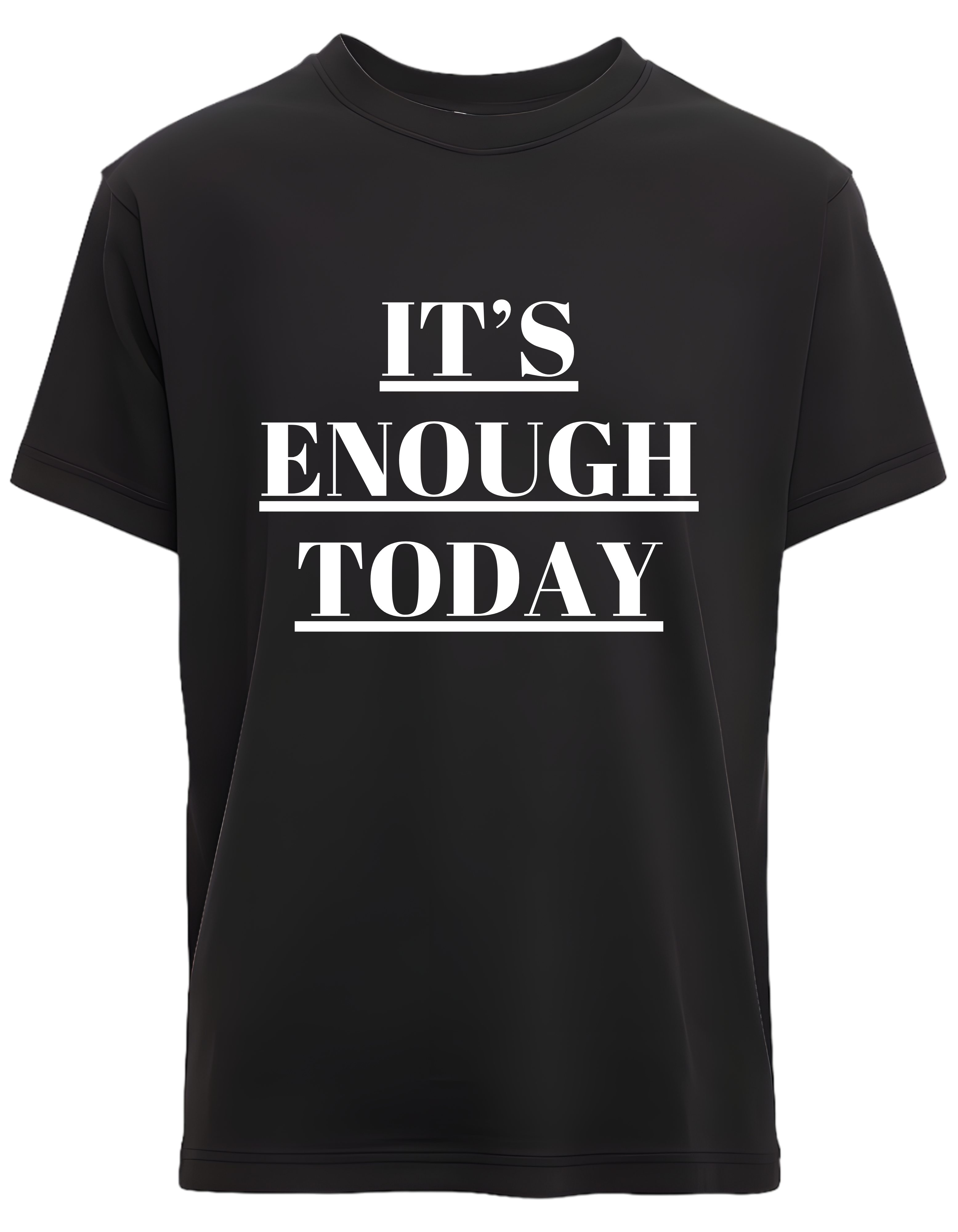 It’s Enough Today