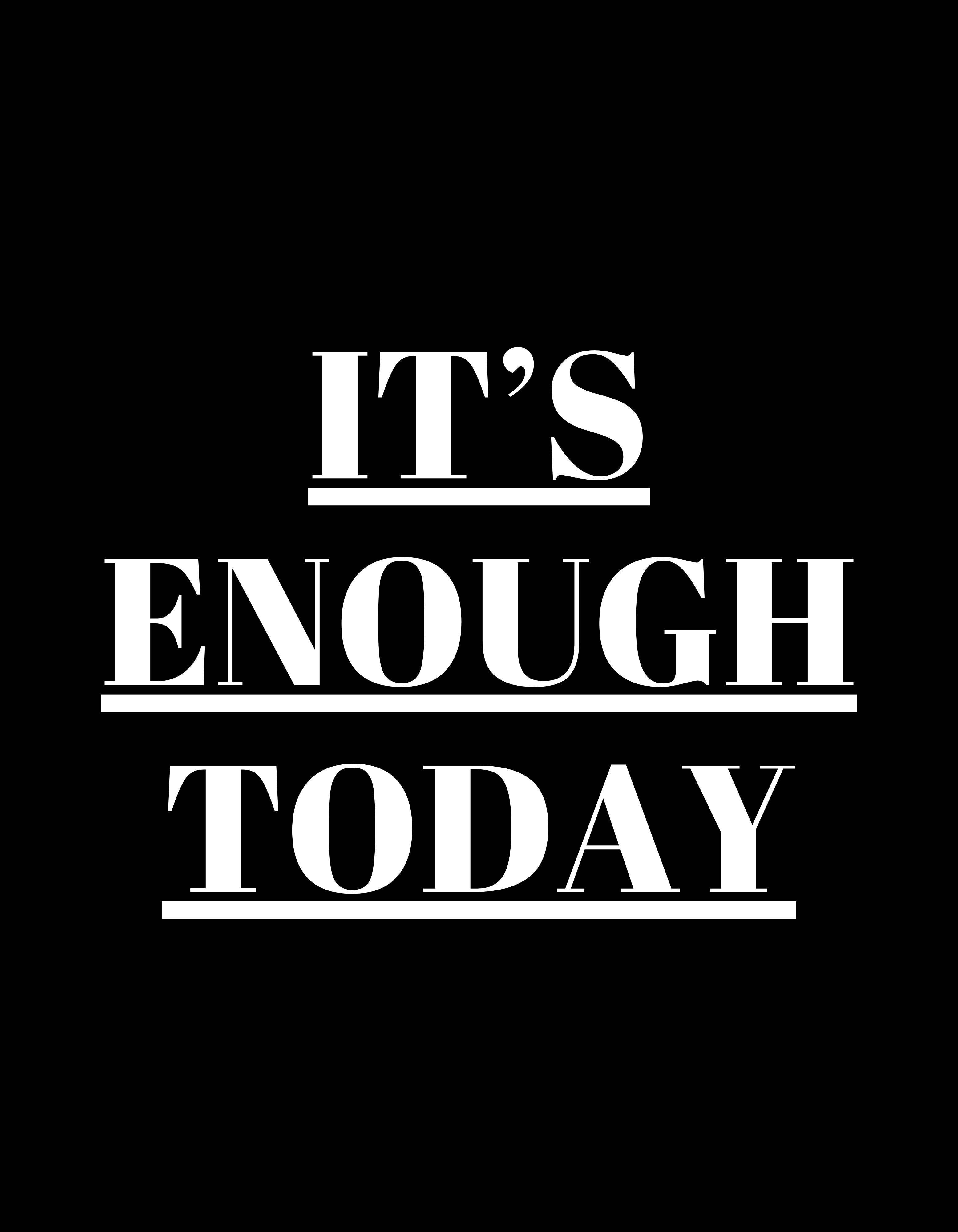 It’s Enough Today