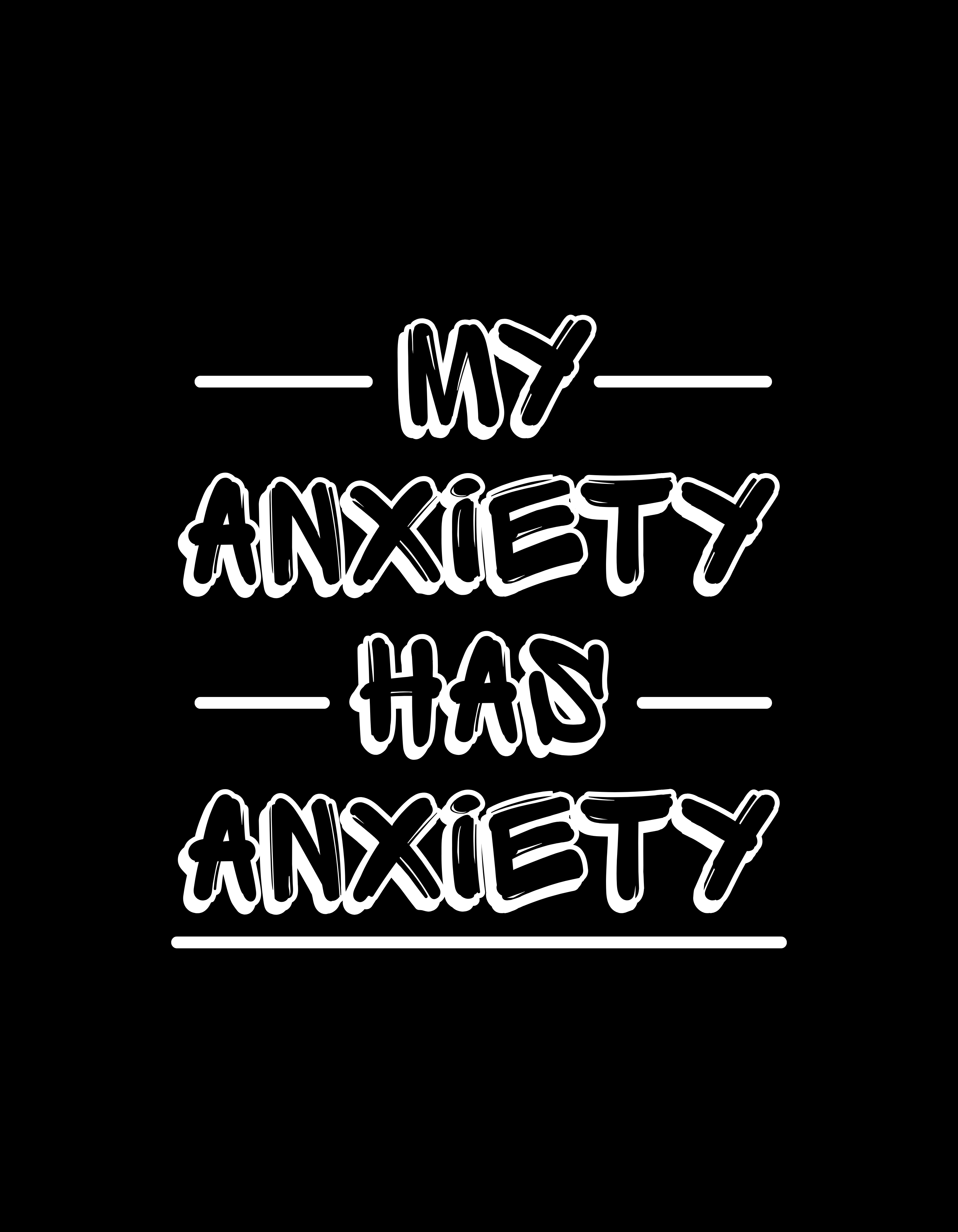 My Anxiety Has Anxiety