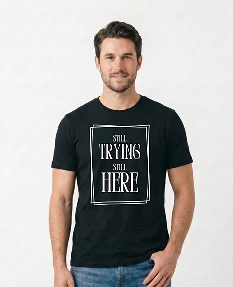 Still trying still here - Box Design | Mental Health Clothing (Uni Sex)