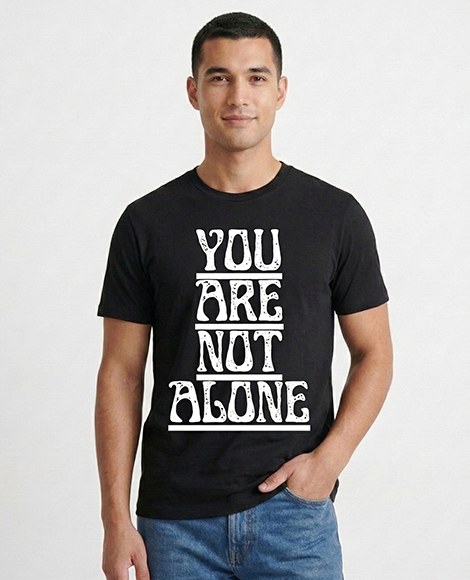 You are not ALONE | Mental Health Clothing (Uni Sex)