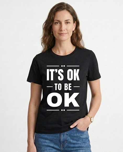 its ok to be ok | Mental Health Clothing (Uni Sex)