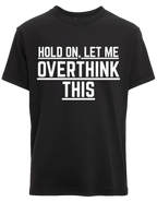 Hold on let me Overthink this