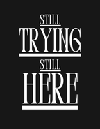 Still trying still here