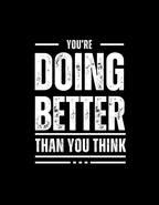 You are doing better